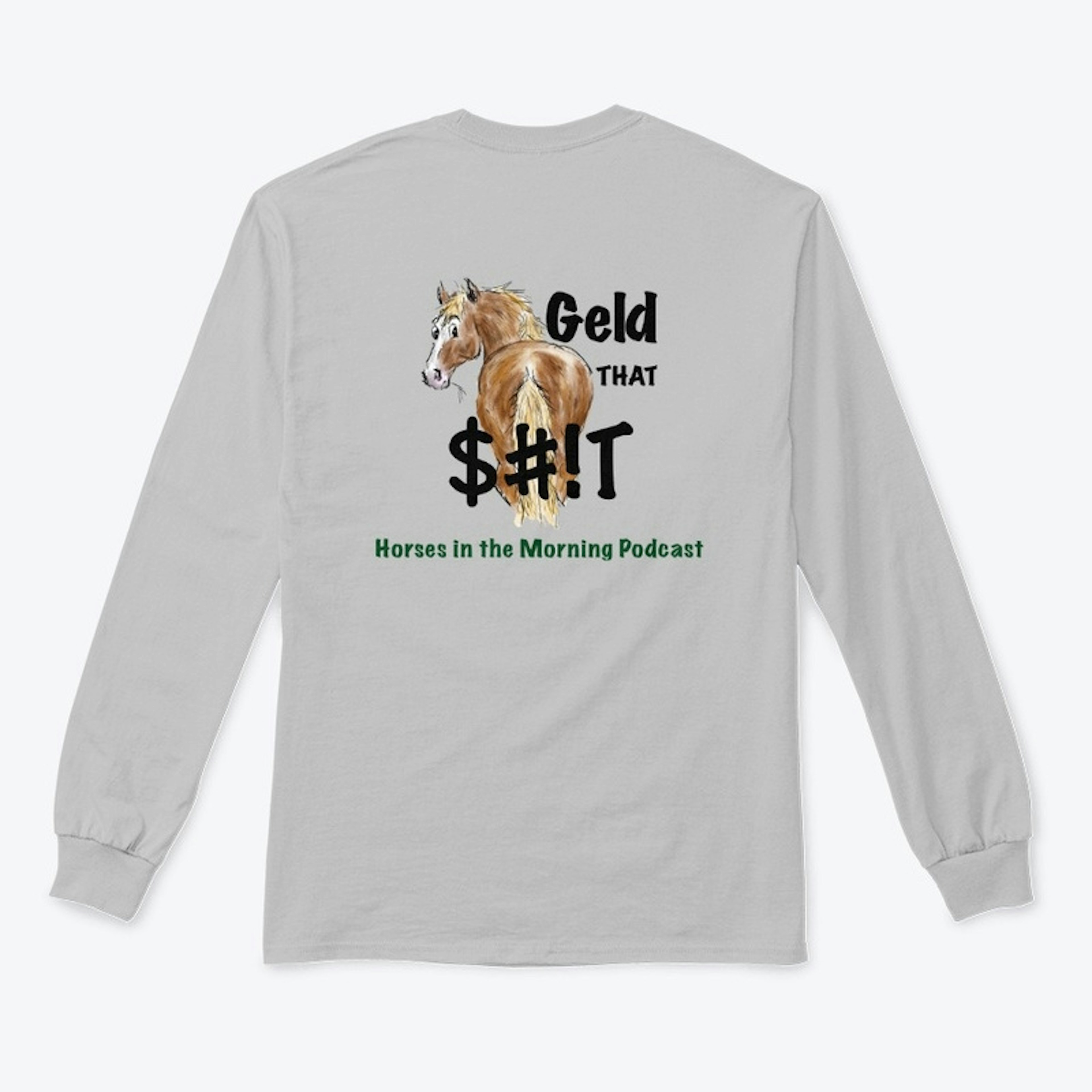 Geld That $#!t - Classic Long Sleeve Tee